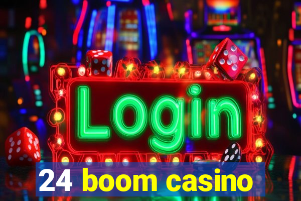 24 boom casino