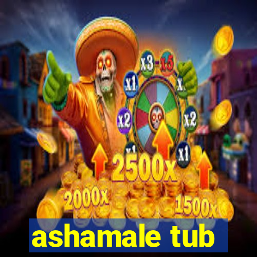 ashamale tub