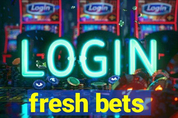 fresh bets