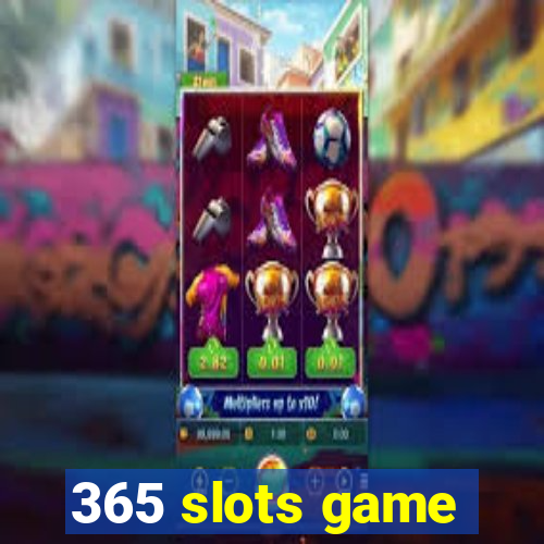 365 slots game