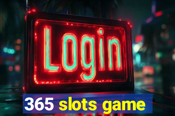 365 slots game