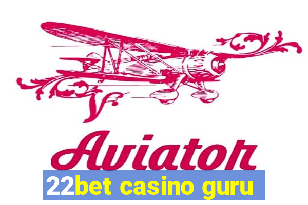 22bet casino guru