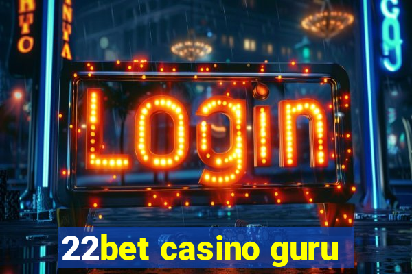 22bet casino guru