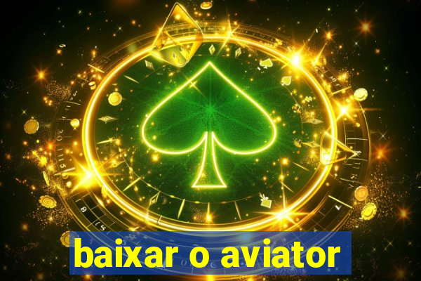 baixar o aviator