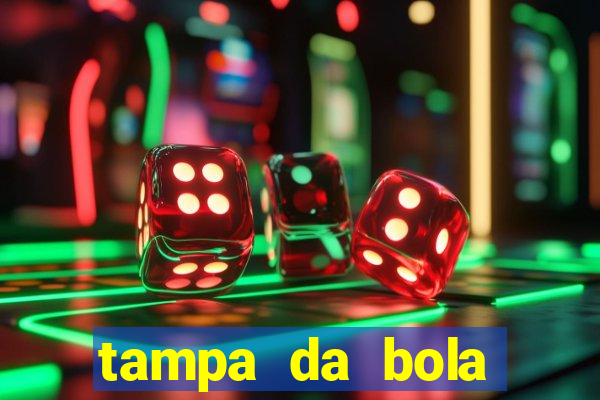 tampa da bola futebol ao vivo hoje