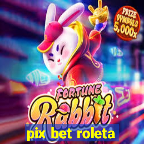 pix bet roleta