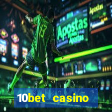 10bet casino welcome bonus