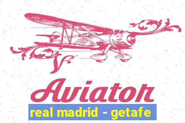 real madrid - getafe