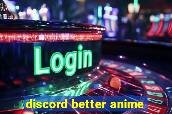 discord better anime