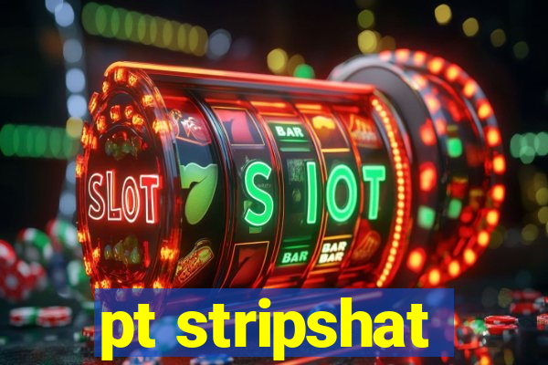 pt stripshat