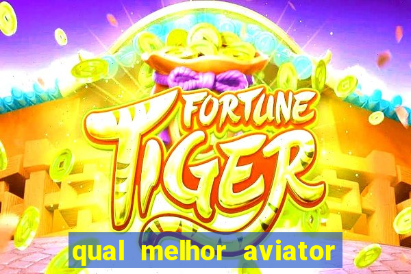 qual melhor aviator para jogar