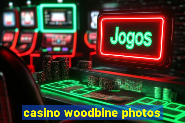 casino woodbine photos