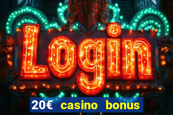 20€ casino bonus ohne einzahlung