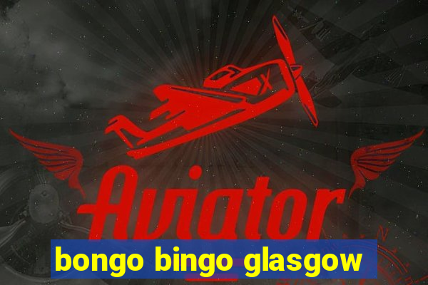 bongo bingo glasgow