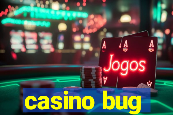 casino bug