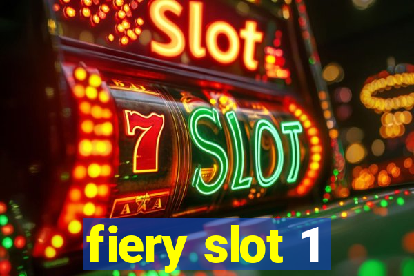 fiery slot 1