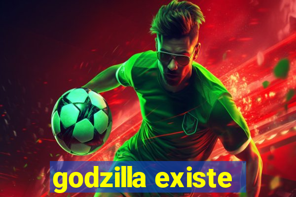 godzilla existe