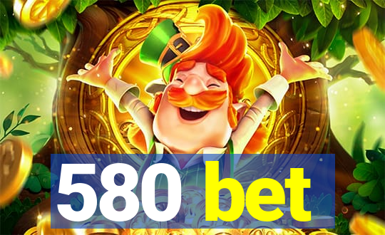 580 bet