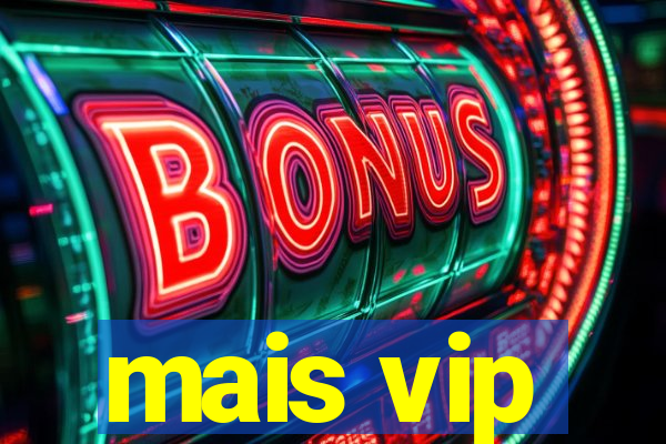 mais vip