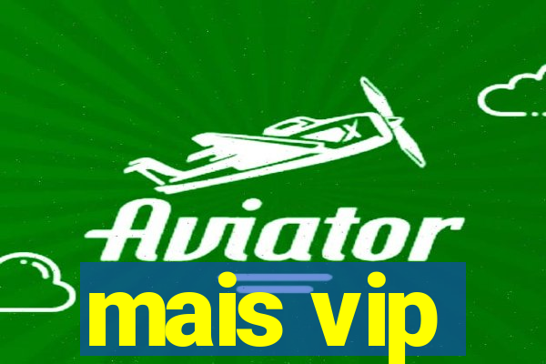 mais vip