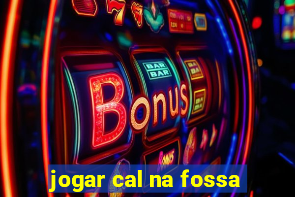 jogar cal na fossa