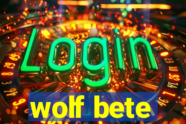 wolf bete