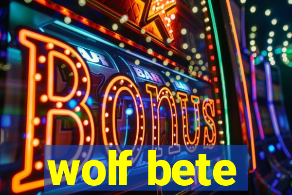 wolf bete