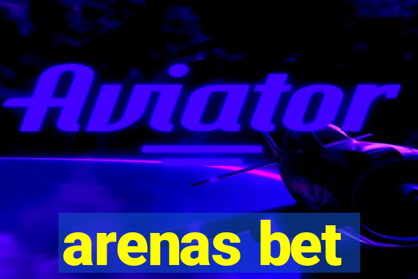 arenas bet