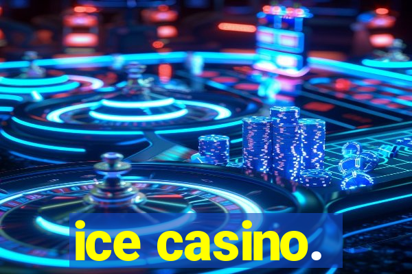 ice casino.