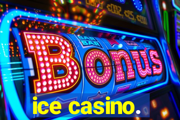 ice casino.