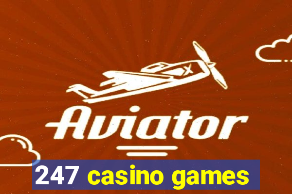 247 casino games