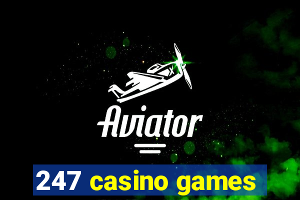 247 casino games