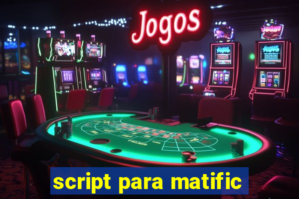 script para matific