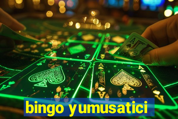 bingo yumusatici