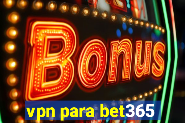 vpn para bet365