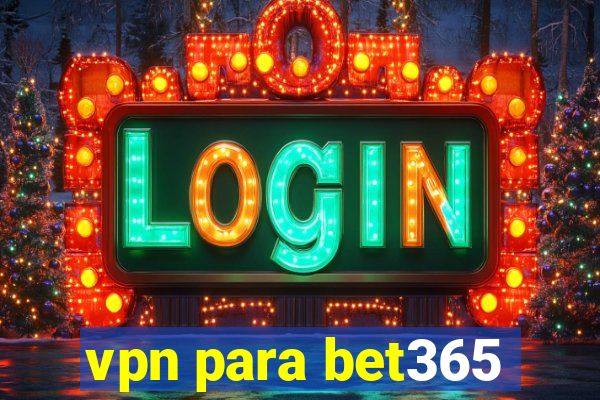 vpn para bet365