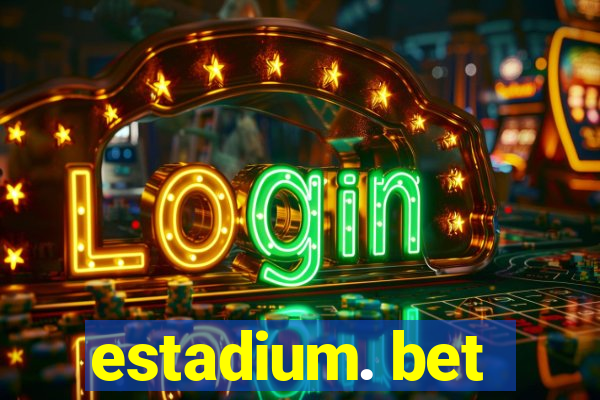 estadium. bet