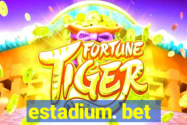 estadium. bet