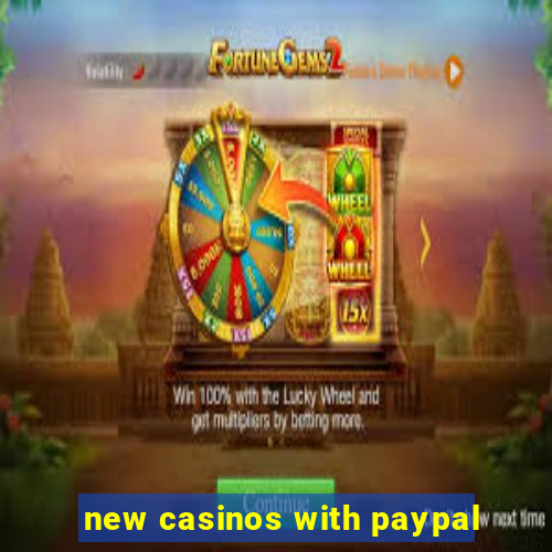 new casinos with paypal