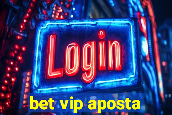 bet vip aposta