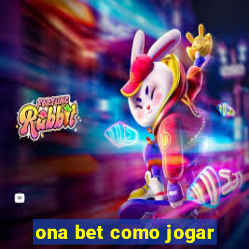 ona bet como jogar