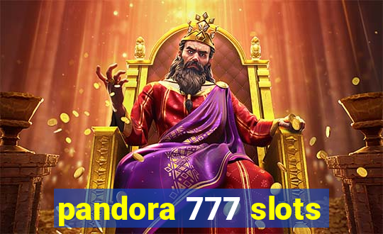 pandora 777 slots