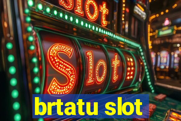 brtatu slot