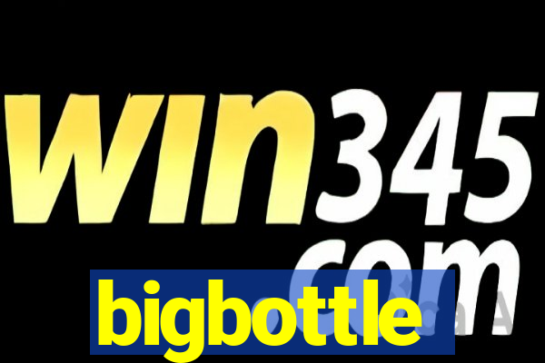 bigbottle