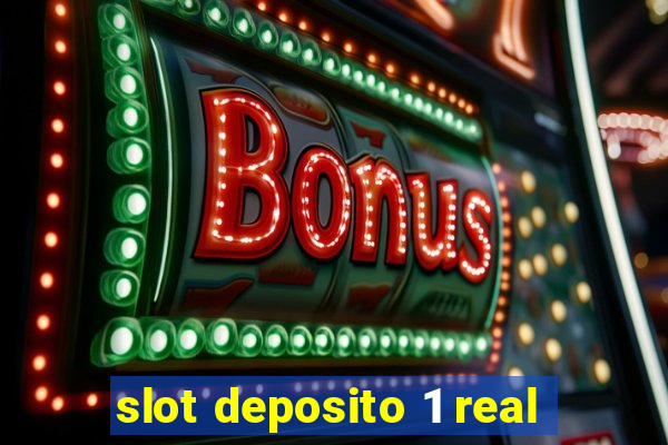 slot deposito 1 real