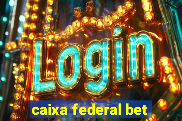 caixa federal bet