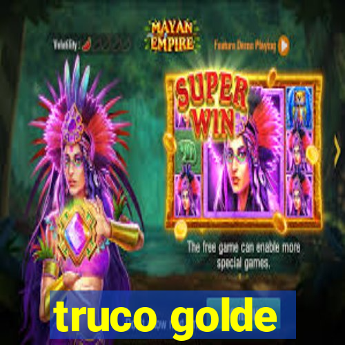 truco golde