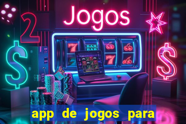 app de jogos para ganhar dinheiro de verdade