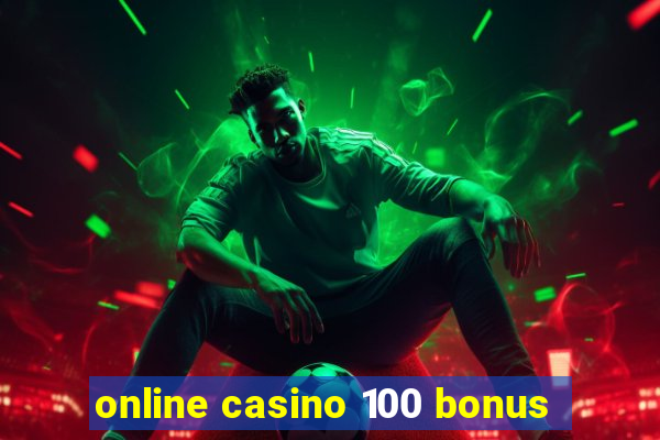 online casino 100 bonus