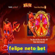 felipe neto bet